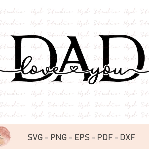 Love You Dad Svg File, Dad Svg File, Fathers Day Gifts, Father's Day Svg, Cricut, Dad Svg, Men's Gift, Family Gift, Svg, Eps, Dxf, Png, Pdf