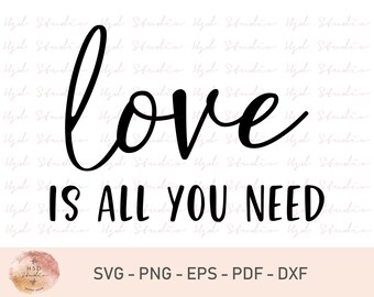 Love is All You Need Svg, Valentine Svg, Valentine's Day Svg, 14th February, Silhouette, Love Svg, Svg, Png, Eps, Pdf, Dxf, Digital Files