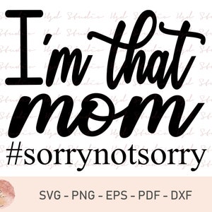 Pode incluir: Design gráfico preto e branco com o texto "I'm that mom #sorrynotsorry".