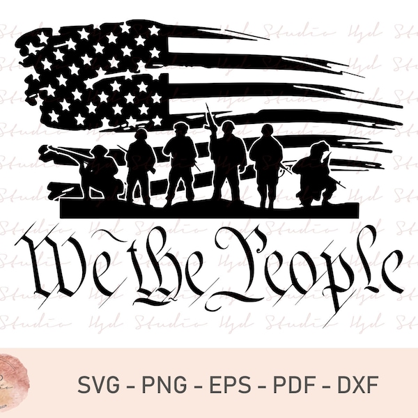 We the People SVG, We the People American Flag Svg, Silhouette Svg, Cricut Svg, American Soldiers Svg, Instant Download, Digital Files, SVG