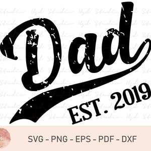 May include: Black and white distressed graphic design with the word "Dad" in a stylized font and the text "EST. 2019" below it.