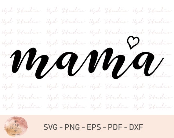 Mama Heart Svg, Mama Svg, Mom Svg, Cute Mom Svg, Shirt Design, Cricut Cut File, Instant Download, Dxf, Eps,Pdf, Png, Eps, Digital Files