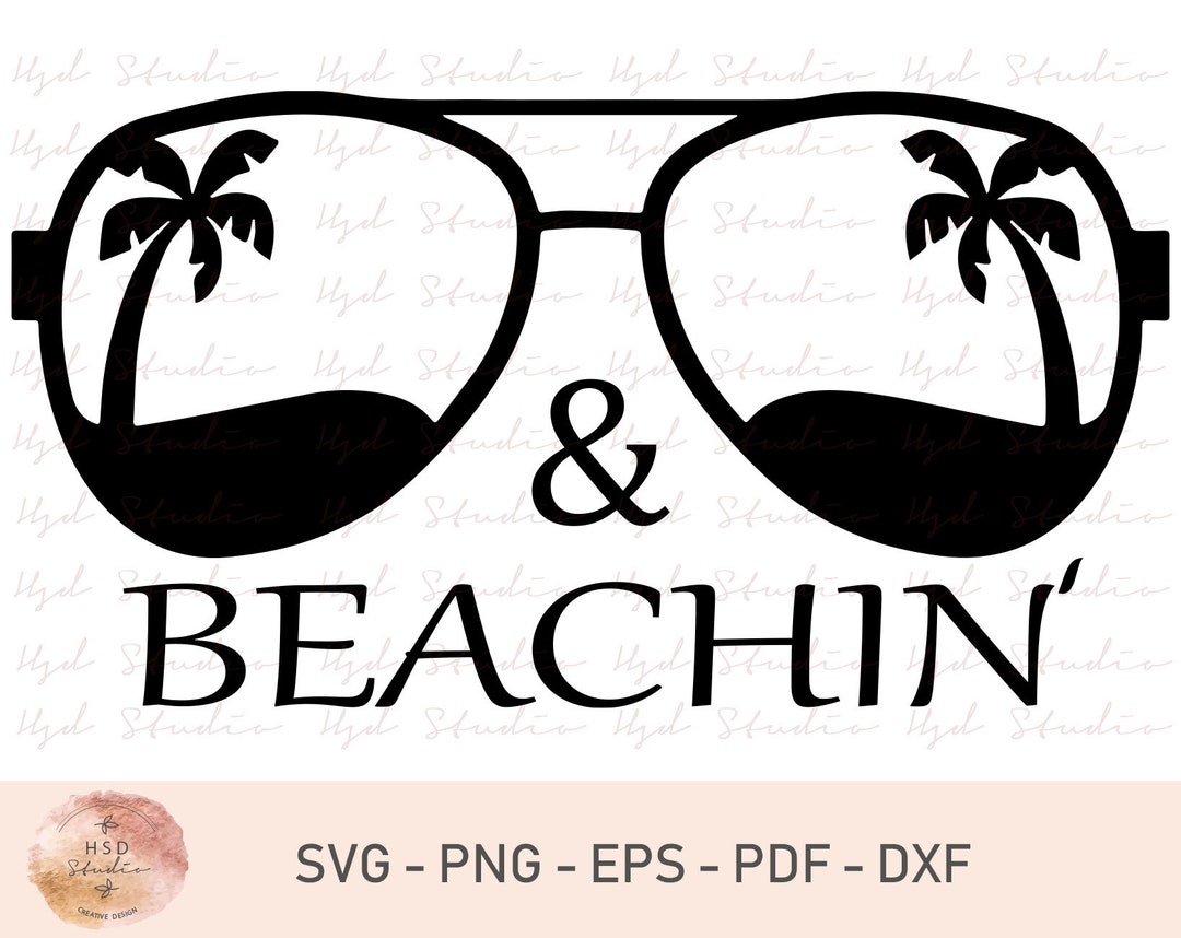 Beachin Svg, Digital Download, Summer Svg, Beach Svg, Sunglasses Svg ...