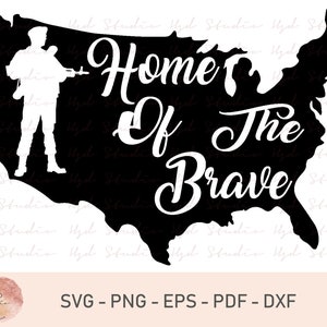Home of the Brave SVG, Cut File, Patriotic, Military, Army, 4th of July, America, Veteran, United States, Usa, Cricut, Silhouette, DXF, PNG