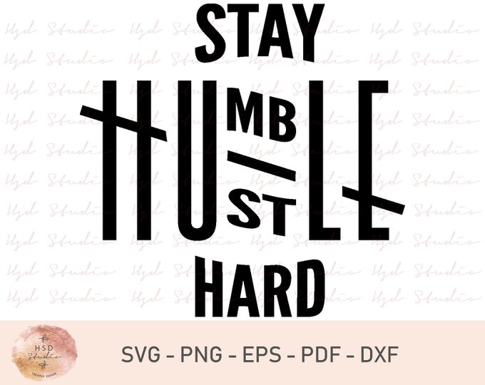Stay Humble Hustle Hard SVG Cut File Boss T-shirts Silhouette Cricut ...