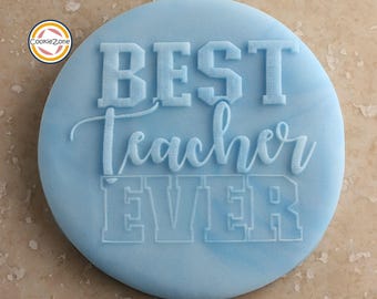 Best Teacher Ever (Style 2) Dembosser/Embosser/Fondant Stamp