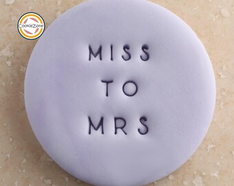 Miss To Mrs (style 2) Embosser Style/Engaged/Wedding/Fondant Stamp