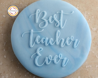 Best Teacher Ever (Style 1) Dembosser/Embosser/Fondant Stamp