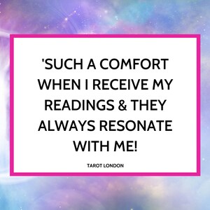 May include: A quote about tarot readings: 'SUCH A COMFORT WHEN I RECEIVE MY READINGS & THEY ALWAYS RESONATE WITH ME!' TAROT LONDON