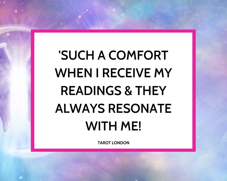 May include: A quote about tarot readings: 'SUCH A COMFORT WHEN I RECEIVE MY READINGS & THEY ALWAYS RESONATE WITH ME!' TAROT LONDON
