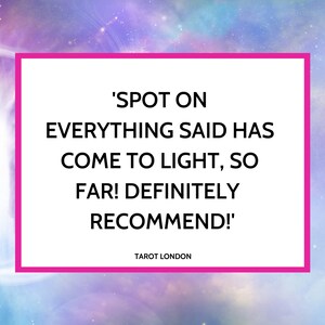 May include: A pink and white quote box with the text 'SPOT ON EVERYTHING SAID HAS COME TO LIGHT, SO FAR! DEFINITELY RECOMMEND!' and the text 'TAROT LONDON' below the quote.