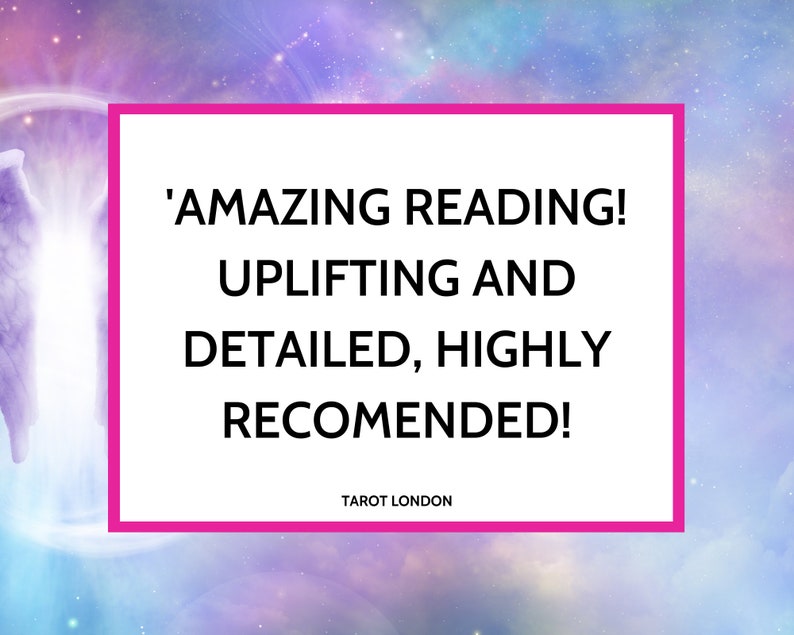 May include: A pink and white text box with the words 'AMAZING READING! UPLIFTING AND DETAILED, HIGHLY RECOMMENDED!' and the text 'TAROT LONDON' at the bottom.