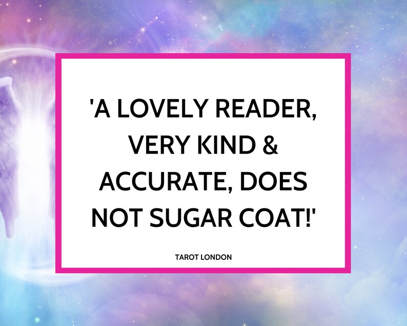 May include: A pink and white quote box with the text 'A LOVELY READER, VERY KIND & ACCURATE, DOES NOT SUGAR COAT!' and the text 'TAROT LONDON' below the quote.
