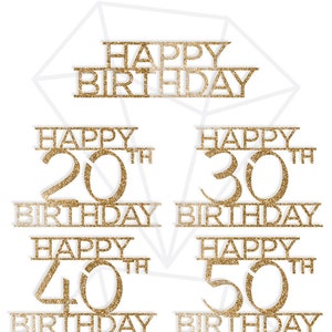 May include: Gold glitter cake toppers with the words "Happy Birthday" and numbers 20th, 30th, 40th, 50th, 60th, 70th, 80th, and 90th.