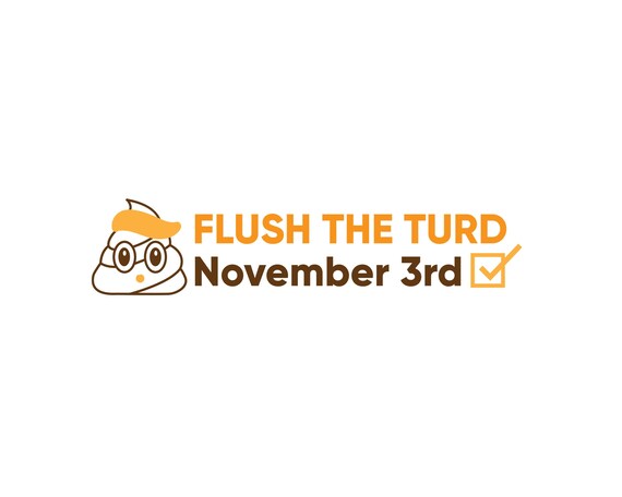 Download Free Flush The Turd November 3rd Svg Png Dump Trump Digital Art Etsy SVG Cut Files