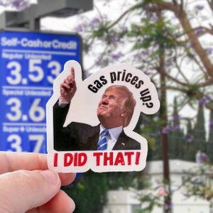 Trump I Did That Sticker, Gas Price Political Vinyl Decal