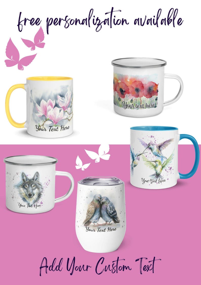 May include: Five different mugs with customizable text. The mugs feature various watercolor designs, including a wolf, hummingbirds, flowers, and doves. The text "free personalization available" and "Add Your Custom Text" are also included in the image.