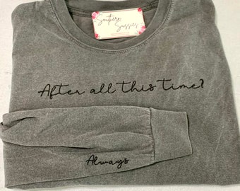 After all this time | Always | HP Shirt | Deathly Hallows | Magic School | Snape | HP Fandom | Embroidery