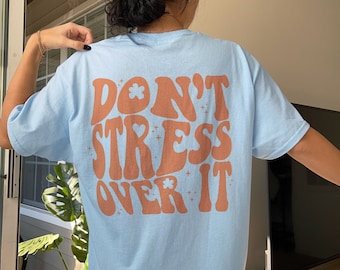 Dont Stress Over It Shirt Trendy Clothes Oversized T Shirt Y2k Shirt Back Print Aesthetic Clothes Aesthetic Clothing Cute Graphic Tees