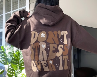 Dont Stress Over It Hoodie Trendy Hoodies Mental Health Shirt Trendy Hoodie Aesthetic Hoodie Trendy Clothes Brown Hoodie Trendy Sweatshirt