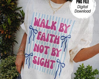 Walk By Faith Not By Sight PNG Preppy Christian PNG Bible Verse Shirt Design Bow PNG Faith Inspirational Sublimation Design Striped Coquette