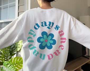 Happy Days Ahead Crew Neck Sweatshirt Positive Quotes Trendy Sweatshirt Quote On Back Mental Health Shirt Preppy Clothes Cute Crewnecks