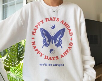 Happy Days Ahead Butterfly Sweatshirt Trendy Sweatshirt Butterfly Hoodie Mental Health Shirt Butterfly Top Yin Yang Crew Neck Sweatshirt