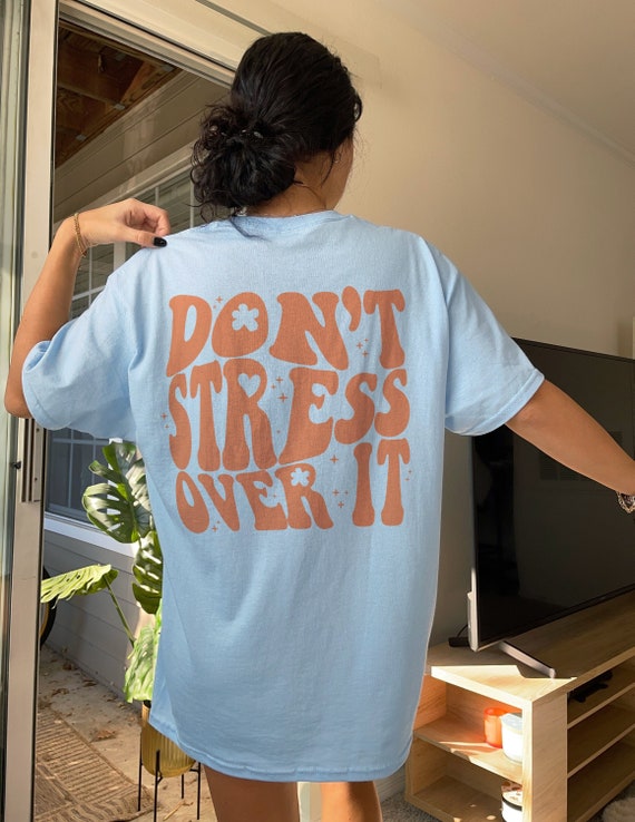 Dont Stress Over It Shirt Trendy Clothes Oversized T Shirt Y2k Shirt Back Print Aesthetic Clothes Aesthetic Clothing Cute Graphic Tees Etsy UK