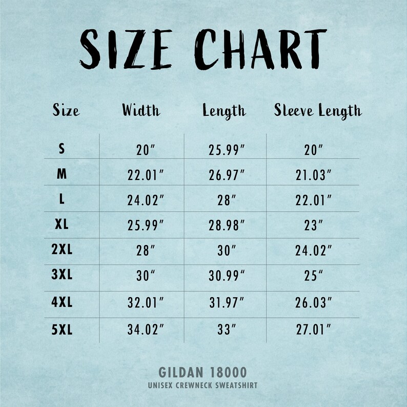 May include: Size chart for a Gildan 18000 unisex crewneck sweatshirt. The chart shows the width, length, and sleeve length in inches for sizes S through 5XL.