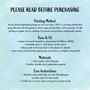 May include: A white background with blue text outlining the printing method, sizing, materials, and care instructions for a unisex crewneck sweatshirt. The text reads "PLEASE READ BEFORE PURCHASING", "Printing Method", "Sizes & Fit", "Materials", and "Care Instructions".