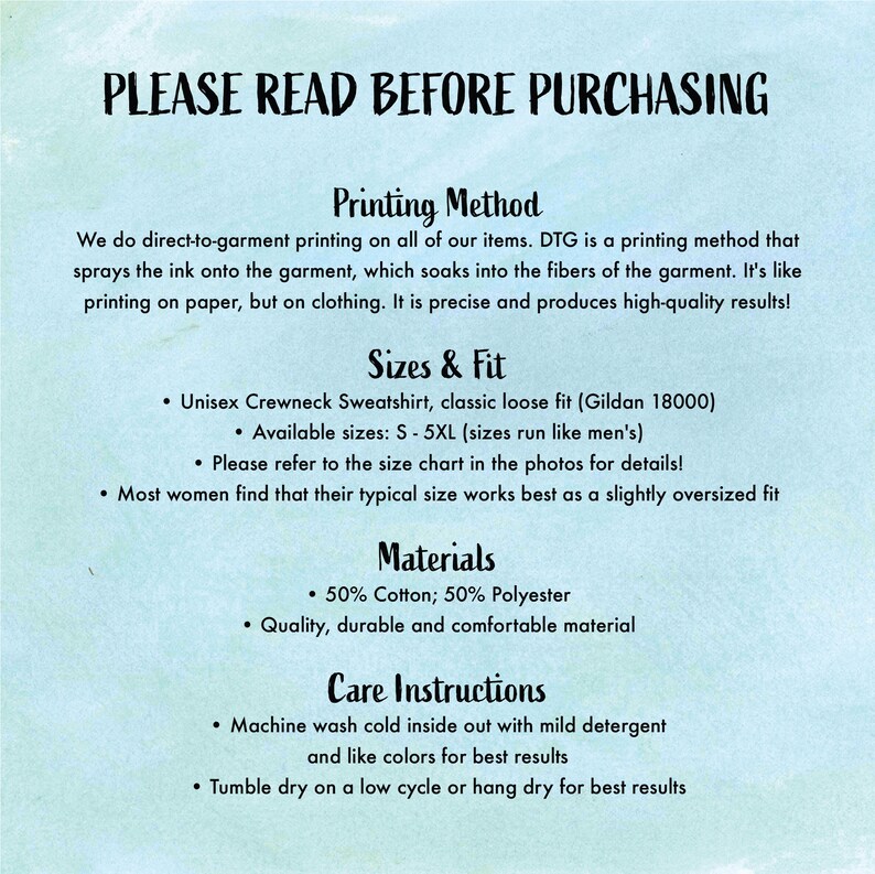 May include: A white background with blue text outlining the printing method, sizing, materials, and care instructions for a unisex crewneck sweatshirt. The text reads "PLEASE READ BEFORE PURCHASING", "Printing Method", "Sizes & Fit", "Materials", and "Care Instructions".