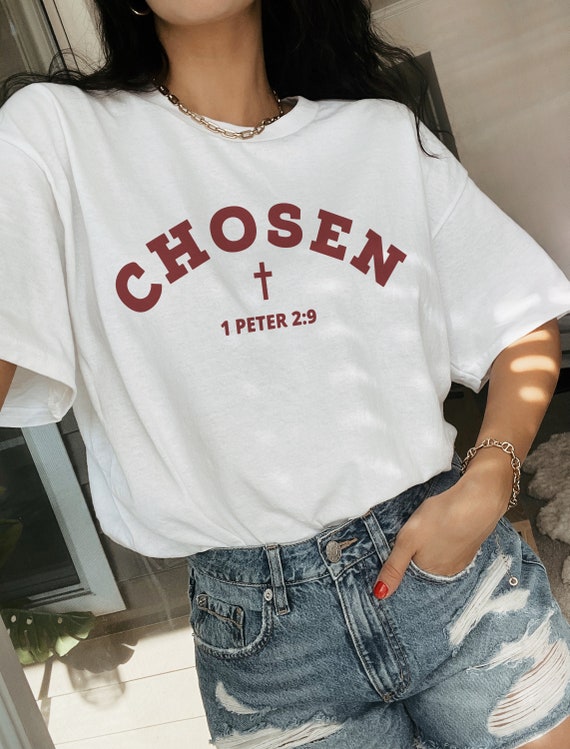 Chosen 1 Peter 2:9 Christian Apparel You Are Chosen Bible Verse T Shirt Chosen 1 Peter 2:9 Christian Apparel You Are Chosen Bible Verse T Shirt