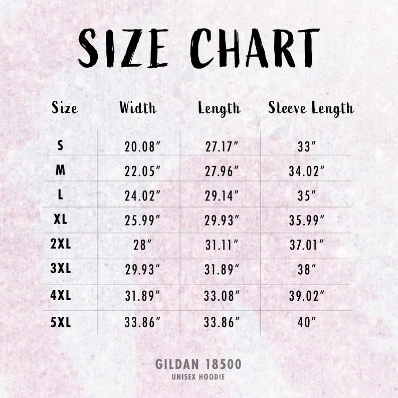 May include: A size chart for a unisex hoodie, with measurements in inches. The chart includes sizes S through 5XL, detailing width, length, and sleeve length. The brand is Gildan 18500.