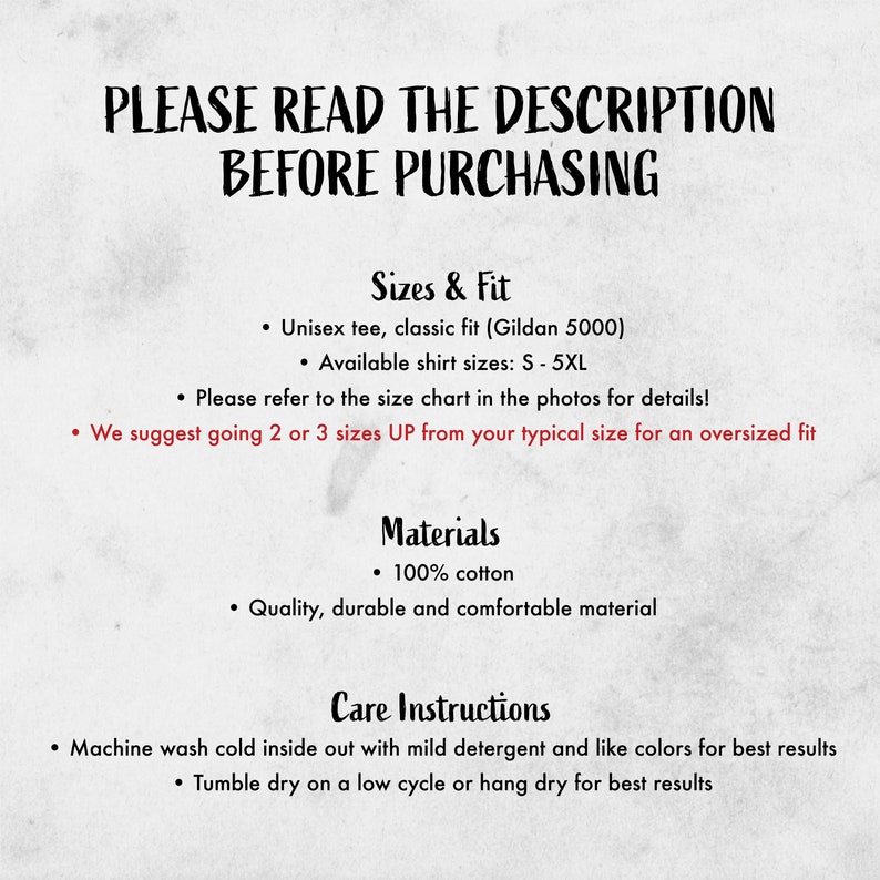 May include: Text on a white background that reads "PLEASE READ THE DESCRIPTION BEFORE PURCHASING". Below the text are details about sizes, fit, materials, and care instructions for a unisex t-shirt. The t-shirt is made of 100% cotton and is available in sizes S-5XL.