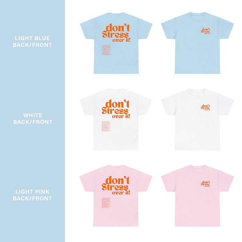 Puede incluir: Tres camisetas de diferentes colores: azul claro, blanco y rosa claro. Cada camiseta tiene el texto "don't Stress over it!" en letras naranjas en la parte delantera y trasera.
