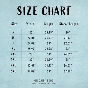 May include: Size chart for a Gildan 18000 unisex crewneck sweatshirt. The chart shows the width, length, and sleeve length in inches for sizes S through 5XL.