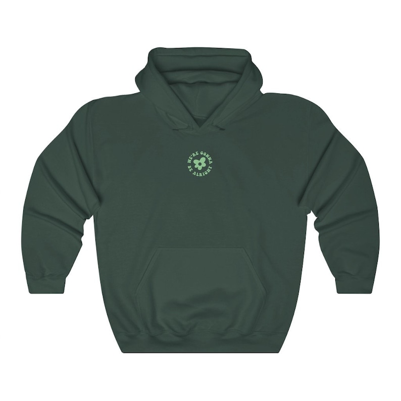 May include: A dark green hooded sweatshirt with a light green flower graphic and the text "We're gonna be alright" in a circle.
