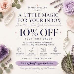 May include: A promotional graphic for Goddess Soul Love featuring text that reads A LITTLE MAGIC FOR YOUR INBOX, 10% OFF YOUR FIRST ORDER, and a link to join. The design is decorated with pink and purple roses, lavender, crystals, and a pendulum.