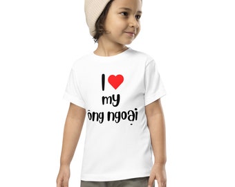 I Love My Ong Ngoai (Grandpa) - Toddler Short Sleeve Tee