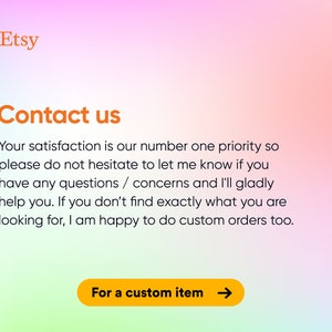 Może przedstawiać: Informacje kontaktowe sklepu Etsy z tekstem "Contact us" w kolorze pomarańczowym. Tekst poniżej wyjaśnia, że satysfakcja klienta jest priorytetem i zachęca klient&oacute;w do kontaktu ze sklepem w przypadku jakichkolwiek pytań lub obaw. Tekst informuje r&oacute;wnież, że zam&oacute;wienia niestandardowe są mile widziane. Przycisk ze strzałką brzmi "Dla niestandardowego przedmiotu."
