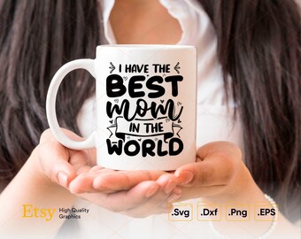 I Have The Best Mom Ever, Printable Mothers Day Gift, I Love You Mom, Best Mum Ever Gift, Mom SVG, Mother svg, Mother's Day SVG