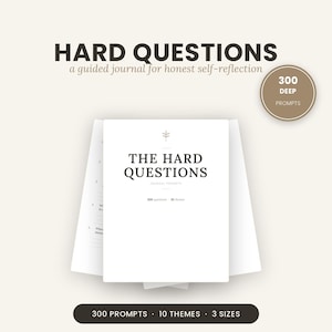 May include: A white guided journal titled THE HARD QUESTIONS with a subtitle a guided journal for honest self-reflection. The cover features a small icon, 300 questions, 10 themes, and a circular badge stating 300 DEEP PROMPTS. Bottom text reads 300 PROMPTS 10 THEMES 3 SIZES.