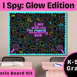 May include: A bulletin board kit with the text "I Spy: Glow Edition" and "I spy with my GLOWIN eye". The board has a black background with neon-coloured illustrations and a bright blue border. The kit is for K-5th grade.