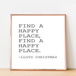 Find a Happy Place, Dumb and Dumber Quote, jim carrey, Lloyd Christmas poster, Funny bathroom sign