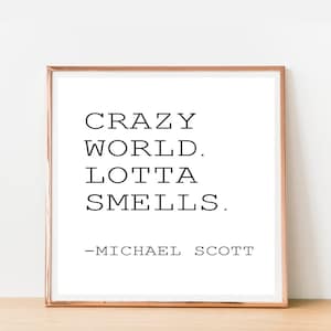 The Office TV Show, Michael Scott Quote, Crazy world Lotta Smells, Funny Bathroom Signs, Square print