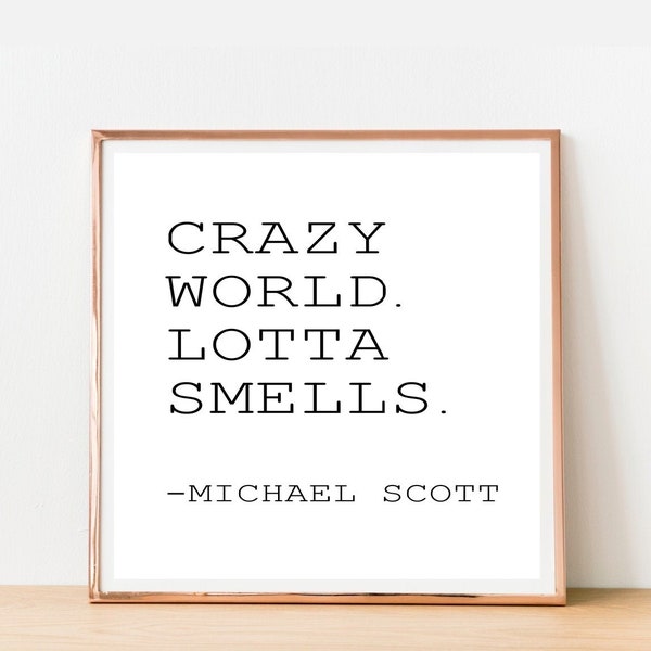 The Office TV Show, Michael Scott Quote, Crazy world Lotta Smells, Funny Bathroom Signs, Square print