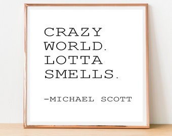 The Office TV Show, Michael Scott Quote, Crazy world Lotta Smells, Funny Bathroom Signs, Square print