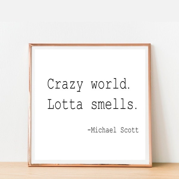 The Office TV Show, Michael Scott Quote, Crazy world Lotta Smells, Funny Bathroom Signs, Square print