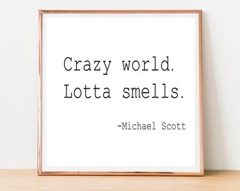 The Office TV Show, Michael Scott Quote, Crazy world Lotta Smells, Funny Bathroom Signs, Square print