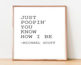 The Office TV Show, Michael Scott Quote, Just Poopin' You Know How I Be, Funny Bathroom Signs